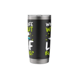 Whats Life Without Leaf Blowing? Autumn Leaf Blower Stainless Steel Insulated Tumbler