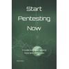 Start Pentesting Now: A Guide to Ethical Hacking Tools and
