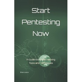Start Pentesting Now: A Guide to Ethical Hacking Tools and Techniques