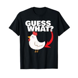 Guess What? Chicken Butt T-Shirt by Miftees