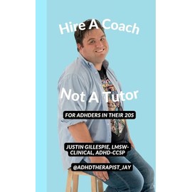 Hire A Coach, Not A Tutor: For ADHDers In Their 20s