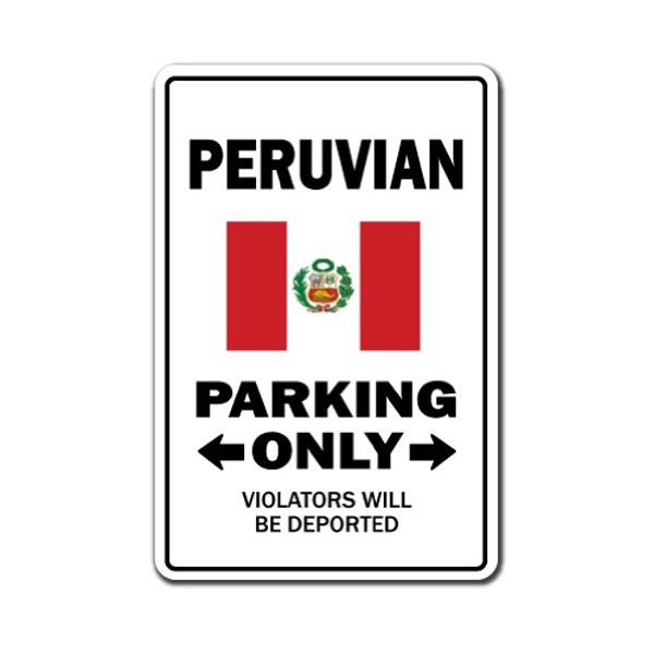 Peruvian Parking Sign | Indoor/Outdoor | Funny Home Décor for Garages, Living Rooms, Bedroom, Offices | SignMission Gag Novelty Gift Funny Peru South America Sign Wall Plaque Decoration
