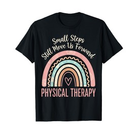 Small Steps Still Move Us Forward Physical Therapy Pediatric T-Shirt