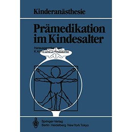Prämedikation im Kindesalter: Unter Mitarb. v. U. Bauer-Miettinen, G. Kraus, F. J. Kretz u. a. (Kinderanästhesie)