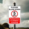 Please slow down 5mph pedestrain & children crossing - 3mm