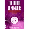 The Power of Numbers: Beginners Guide on Using Numerology for