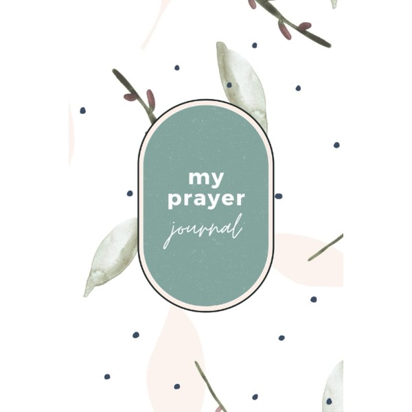 Prayer Journal: Simple Prayer Notebook for Daily Prayers