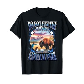 Do Not Pet The Fluffy Cows Yellowstone National Park Bootleg T-Shirt