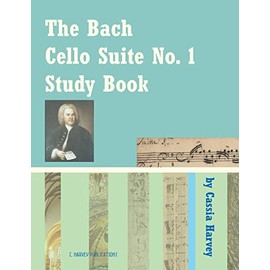 The Bach Cello Suite No. 1 Study Book for Cello