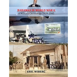 Bahamas in World War II: A Military Chronology 1939-1945