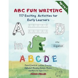 ABC Fun Writing | 117 Exciting Activities for Early Learners: Pencil Control, Letter Tracing, Alphabet Reading Games, Mazes, and More for Ages 3 to 7 ... Educational Books for Preschool Kids)
