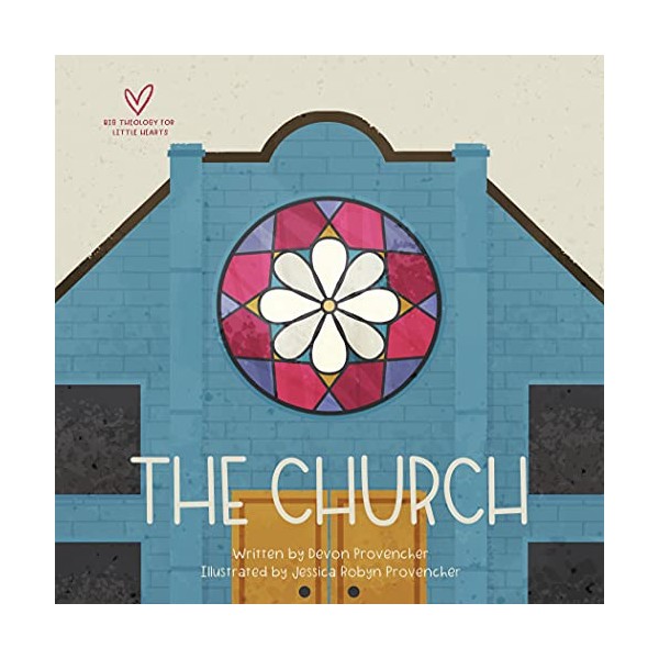 The Church (Big Theology for Little Hearts)