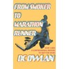 From Smoker To Marathon Runner: How I Used A Controversial