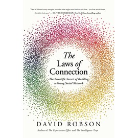 The Laws of Connection: The Scientific Secrets of Building a Strong Social Network