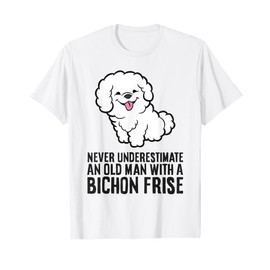 Never Underestimate An Old Man With A Bichon Frise T-Shirt