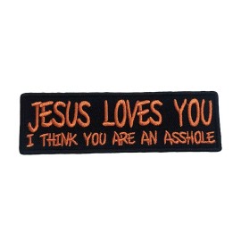 Jesus Loves You I Think Your An Ahole 4 inch Patch IV1378 F5D7D