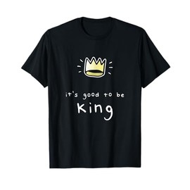 Funny Good To Be The King Royal Castle Crown Boss T-Shirt