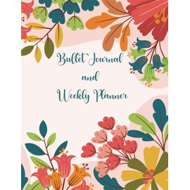 Bullet Journal & Weekly Planner: Beautiful Full Color Undated Doted Bullet Journal,Daily & Weekly Planner with doted pages and Sections for To-Dos, Notes, Reading & Habit Trackers, 119 pages,8.5x11,