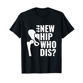 New Hip Who Dis? - Hip Replacement Surgery T-Shirt