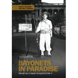 Bayonets in Paradise: Martial Law in Hawai‘i during World War II