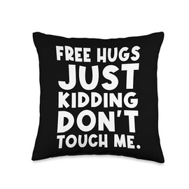 Free hugs i am just kidding don't touch me funny sarcastic Throw Pillow