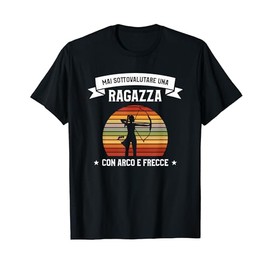 Citazione Divertente Tiro Con L'arco Per Un Arciere Ragazza Maglietta