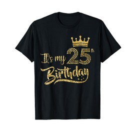Womens It's My 25th birthday Girl 25 Yrs Old Birthday Queen T-Shirt