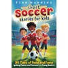Short Soccer Stories for Kids: 30 Tales of Field and
