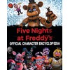 Five Nights at Freddy's Character Encyclopedia (An AFK Book)