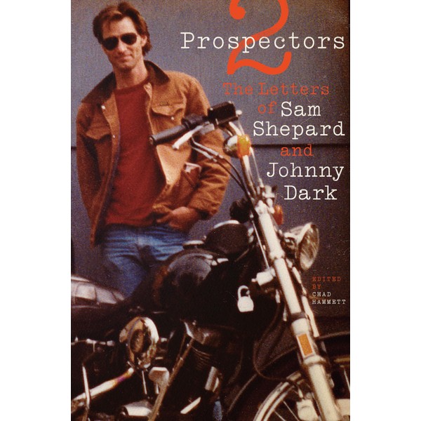 Two Prospectors: The Letters of Sam Shepard and Johnny Dark