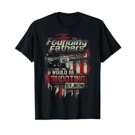 The Founding Fathers Would Be Shooting By Now Christmas T-Shirt