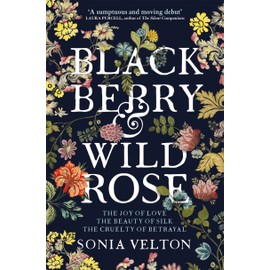 Blackberry and Wild Rose: A richly imagined, evocative and moving summer holiday read