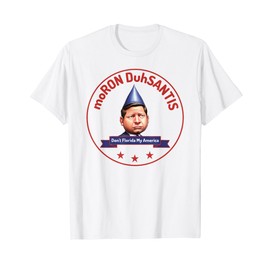 MoRON DuhSANTIS Anti Ron DeSantis Dunce Cap Funny Liberal T-Shirt