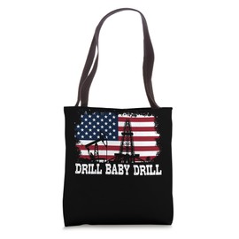 Drill Baby Drill American Flag Oilrig Trump Drill Baby Drill Tote Bag