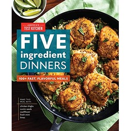 Five-Ingredient Dinners: 100+ Fast, Flavorful Meals