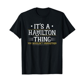 It's a Hamilton Thing You Wouldn't Understand (Men Women) T-Shirt