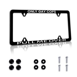 1 Pack Funny License Plate Frame Only Gay Cops Pull Me Over Humorous Text License Plate Holder Stainless Steel Parts Decor with Screws 12.3" x 6.3" for Men Women
