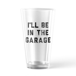 Crazy Dog T-Shirts Ill Be In The Garage Pint Glass Funny Car Mechanic Dad Graphic Novelty Cup-16 oz Funny Drinking Glasses Dad Joke Funny Sarcastic Novelty Drinking Glasses White Standard