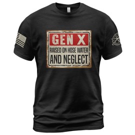 Gen X Raised On Hose Water and Neglect Shirt, Gen X T Shirt Women, Gen X Shirts for Men, Generation X Shirt 8 (Black-M)