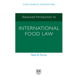 Advanced Introduction to International Food Law (Elgar Advanced Introductions series)