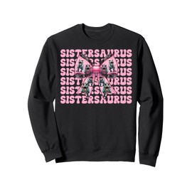 Sistersaurus Trex Sister Tyrannosaurus Rex Dinosaur Sis Sweatshirt