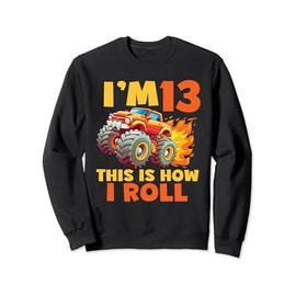 13rd Birthday Kids I'm 13 This is how I roll Monster Truck B Sweatshirt