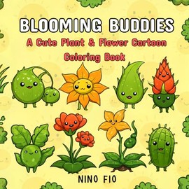 BLOOMING BUDDIES: A Cute Plant & Flower Cartoon Coloring Book
