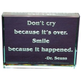 Don't Cry Because It's Over. Hand Carved Etched Glass Paperweight