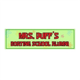 Mrs. Puff's Boating School Alumni | Bumper Sticker AND Magnet | Funny Meme Sticker | 8.7'' X 2.7'' | Waterproof Premium Quality - Colour: Car Magnets, size: 5''x 5''