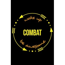 Wake Up Combat Be Awesome | Cool Notebook for a Martial Artist, College Ruled Journal: Medium Ruled