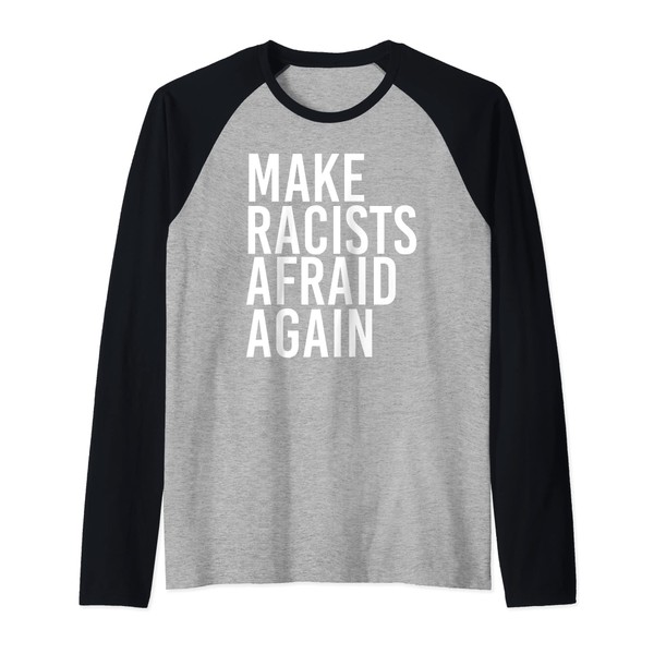 MAKE RACISTS AFRAID AGAIN Funny Anti-Racism Gift Idea Raglan Baseball