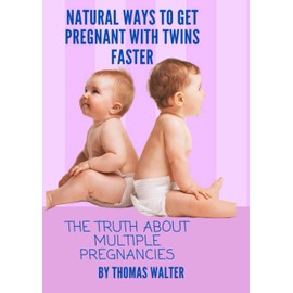  Natural ways to get pregnant with twins: The truth about multiple pregnancies and how to increase your chances