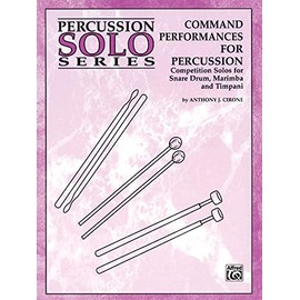 Command Performances for Percussion: Competition Solos for Snare Drum, Marimba and Timpani (Percussion Solo Series)