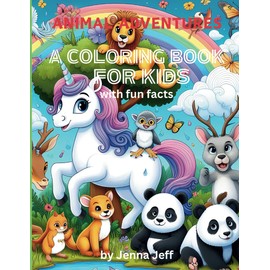 Animal Adventures A Coloring Book For Kids: Fun Facts and Coloring Pages for Ages 3-7
